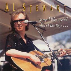 Al Stewart : Seemed Like a Good Idea At the Time